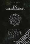 No celebration. Biografia ufficiale dei Paradise Lost libro