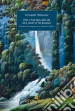 Per uno squarcio sul soffitto basso. Memorie di un emigrante tra il Venezuela e l'Italia libro