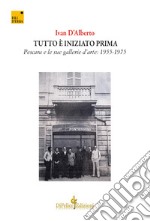 Tutto è iniziato prima. Pescara e le sue gallerie d'arte: 1955-1975 libro