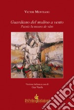 Guardiano del mulino a vento-Paznic la moara de vânt. Ediz. bilingue libro