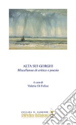 Alta sui gorghi. Miscellanea di critica e poesia libro