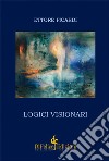 Logici visionari libro