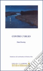 Contro l'oblio. Ediz. italiana e nederlandese libro