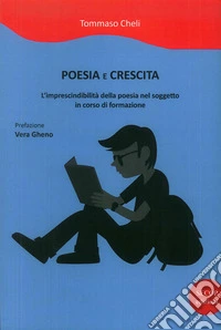 Poesia e crescita. L'imprescindibilità della poesia nel soggetto in corso di formazione libro
