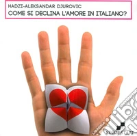 Come si declina l'amore in italiano? libro