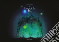 La lucciola blu. Ediz. illustrata