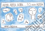 Anna Anna Anna... 10 volte Anna. Ediz. illustrata