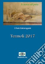 I poeti estravaganti. Termoli 2017 libro