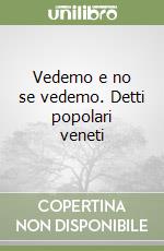 Vedemo e no se vedemo. Detti popolari veneti libro