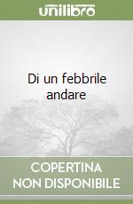 Di un febbrile andare libro