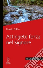 Attingete forza nel Signore