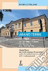 Abano Terme 50 anni di amministrazioni democratiche dal 1946 al 1996 libro di Talami Federico