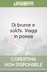 Di brume e solchi. Viaggi in poesia