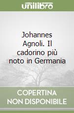 Johannes Agnoli. Il cadorino più noto in Germania libro