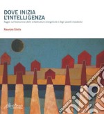 Dove inizia l'intelligenza. Saggio sull'evoluzione delle infrastrutture energetiche e degli assetti insediativi