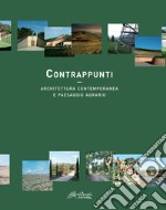 Contrappunti. Architettura contemporanea e paesaggio agrario libro