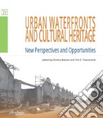 Urban waterfronts and cultural heritage. New perspectives and opportunities libro