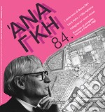 Ananke. Quadrimestrale di cultura, storia e tecniche della conservazione per il progetto (2018). Vol. 84: I cento anni di Bruno Zevi. Louis Kahn/Villa Adriana. Indagine sui nuovi musei. Processo al progetto: Forma e Norma oggi libro