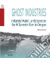 Ghost industries. Industrial water landscapes on the Willamette River in Oregon. Nuova ediz. libro