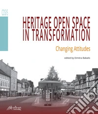 Heritage open space in transformation. Changing attitudes libro