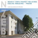 Nearly zero energy building social housing. Prato. Ediz. bilingue libro