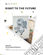 Right to the future. Ideas kit for the future of Palermo