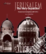 Jerusalem. The Holy Sepulchre. Research and investigations (2007-2011)