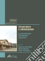 Infrastrutture e colonizzazione. Il caso africano tra heritage e sviluppo. Nuova ediz. libro