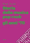 Storia della musica pop-rock. Gli anni '70 libro di Lai Tito Letta Ric