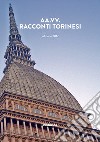 Racconti torinesi. Concorso letterario «Racconti dal Piemonte» 3ª edizione libro