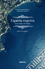 Liguria segreta. Storie, luoghi e personaggi. Cahier di viaggio libro