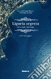 Liguria segreta. Storie, luoghi e personaggi. Cahier di viaggio libro