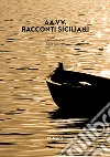 Racconti siciliani. Sicilia orientale libro