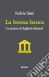 La buona banca. La lezione di Raffaele Mattioli libro