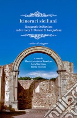 Itinerari siciliani. Topografie dell'anima sulle tracce di Tomasi di Lampedusa libro