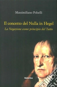 Il concetto del nulla in Hegel. La negazione come principio del tutto libro