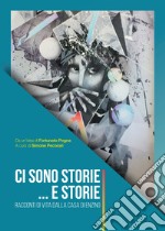 Ci sono storie... e storie. Racconti di vita dalla casa di Enzino