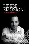 Libere emozioni libro di Paradiso Claudio