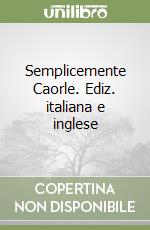 Semplicemente Caorle. Ediz. italiana e inglese libro