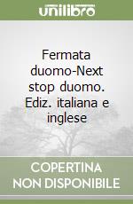 Fermata duomo-Next stop duomo. Ediz. italiana e inglese libro