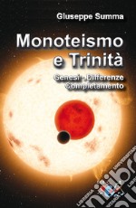 Monoteismo e Trinità. Genesi, differenze, completamento libro