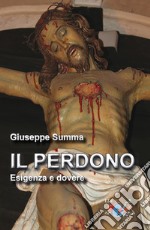 Perdono. Esigenza e dovere. Nuova ediz. libro