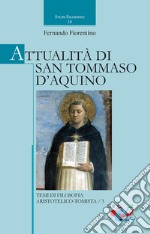 Attualità di san Tommaso d'Aquino. Temi di filosofia aristotelico-tomistica. Vol. 3 libro