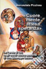 «Cuore... mente... attesa... speranza». La parola di Dio negli scritti biblico-pastorali di don Giuseppe Sacino. Nuova ediz. libro