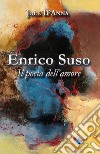 Enrico Suso. Il poeta dell'amore. Nuova ediz. libro