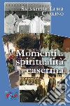 Momenti di spiritualità in caserma. Nuova ediz. libro