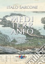 Mediterraneo. Una introduzione alla storia del «mare interno». Nuova ediz. libro