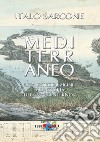 Mediterraneo. Una introduzione alla storia del «mare interno». Nuova ediz. libro di Sarcone Italo