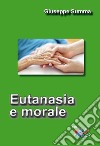 Eutanasia e morale. Nuova ediz. libro