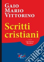 Scritti cristiani. Testo latino a fronte